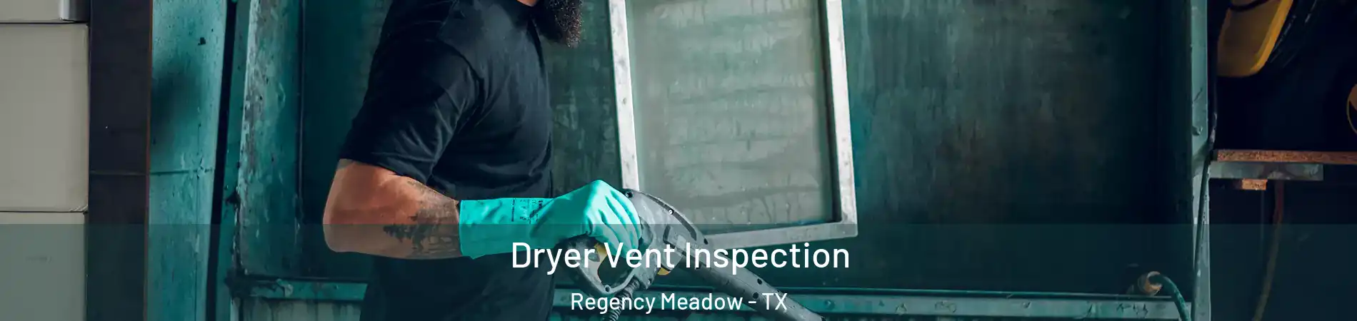 Dryer Vent Inspection Regency Meadow - TX