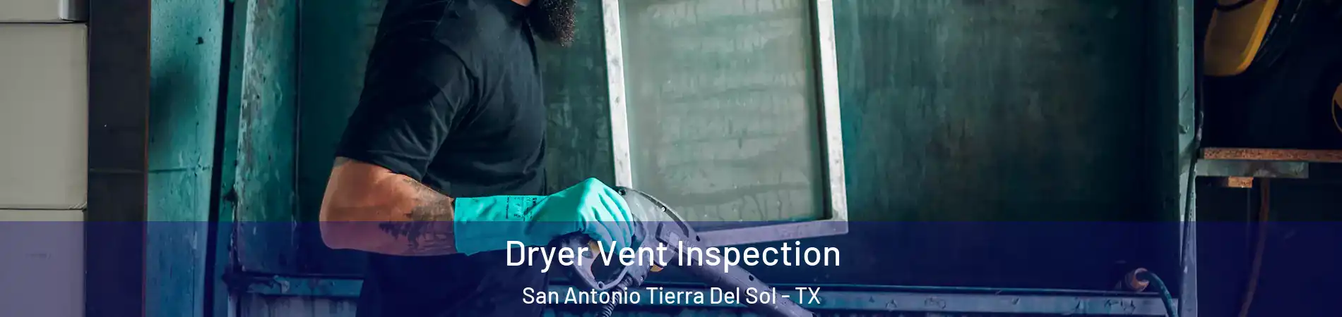 Dryer Vent Inspection San Antonio Tierra Del Sol - TX