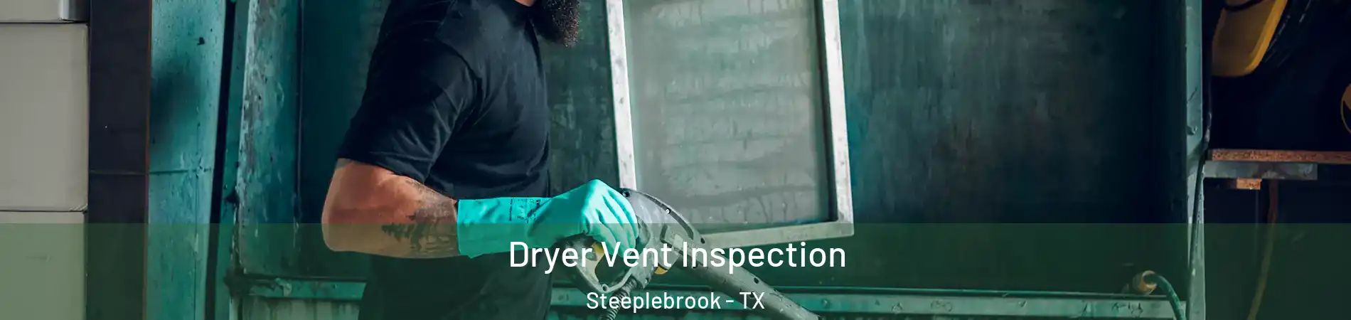 Dryer Vent Inspection Steeplebrook - TX