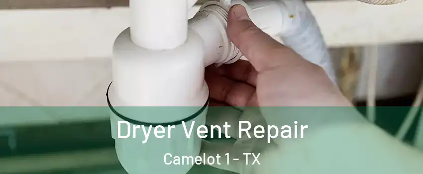 Dryer Vent Repair Camelot 1 - TX