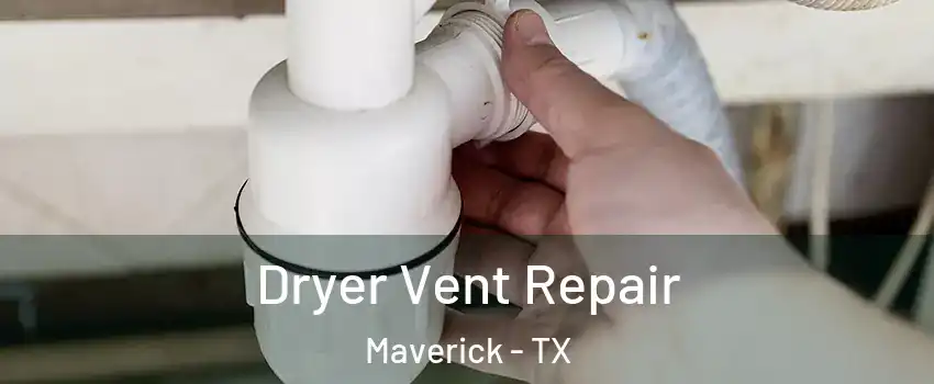 Dryer Vent Repair Maverick - TX