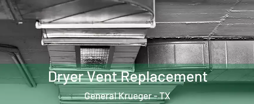 Dryer Vent Replacement General Krueger - TX