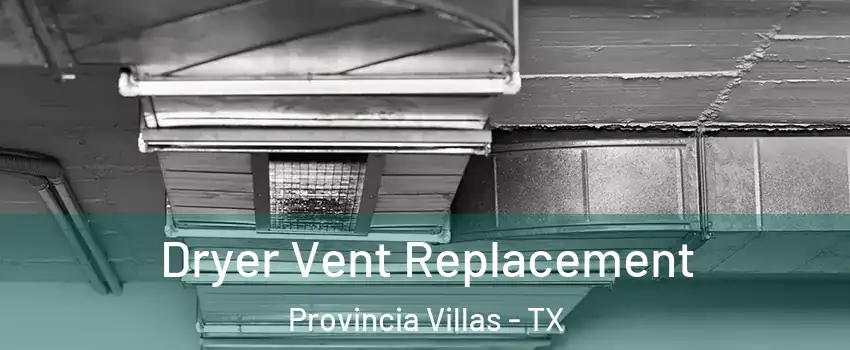 Dryer Vent Replacement Provincia Villas - TX