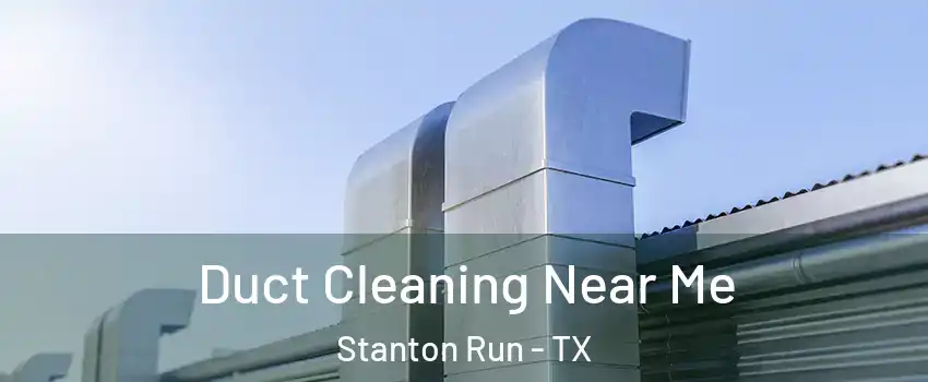 Duct Cleaning Near Me Stanton Run - TX