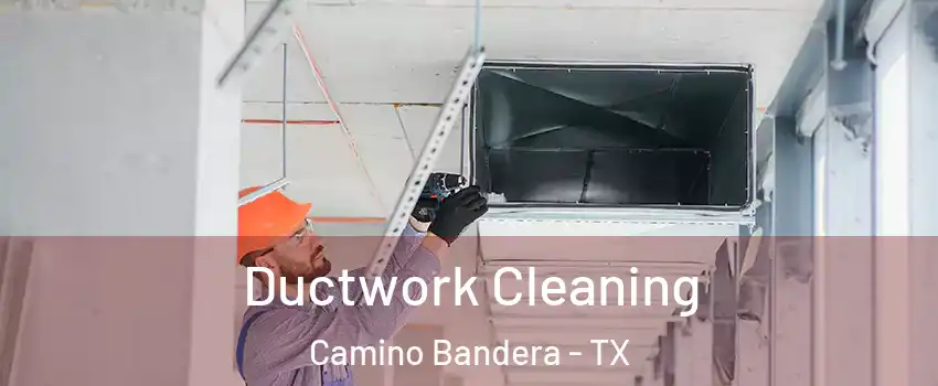 Ductwork Cleaning Camino Bandera - TX