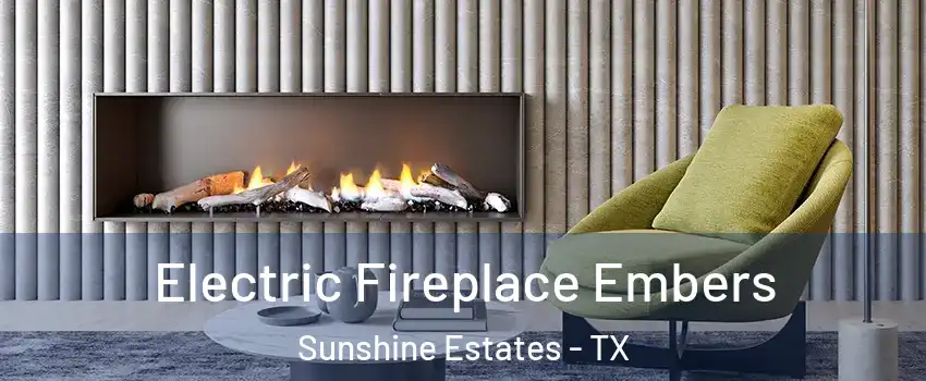 Electric Fireplace Embers Sunshine Estates - TX