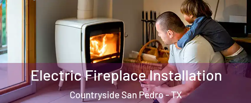 Electric Fireplace Installation Countryside San Pedro - TX