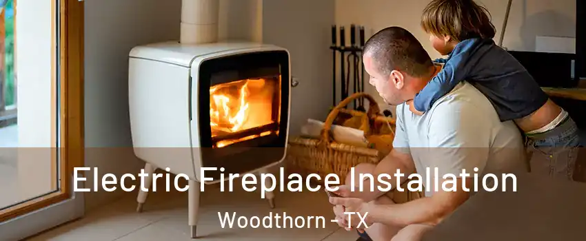 Electric Fireplace Installation Woodthorn - TX