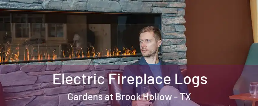 Electric Fireplace Logs Gardens at Brook Hollow - TX