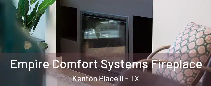 Empire Comfort Systems Fireplace Kenton Place II - TX
