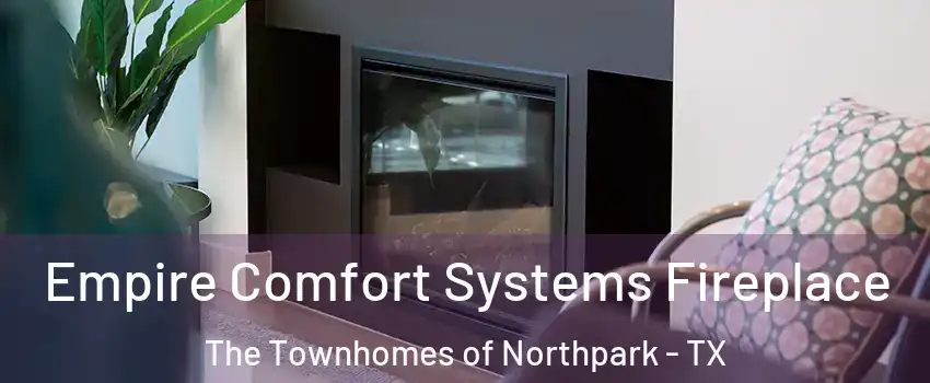 Empire Comfort Systems Fireplace The Townhomes of Northpark - TX