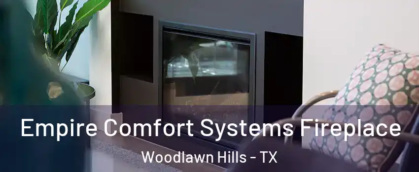 Empire Comfort Systems Fireplace Woodlawn Hills - TX