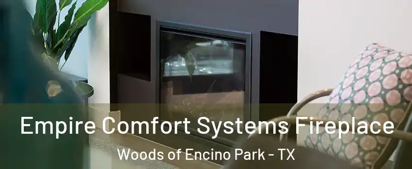 Empire Comfort Systems Fireplace Woods of Encino Park - TX