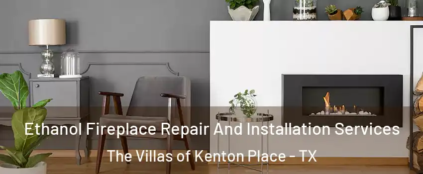 Ethanol Fireplace Repair And Installation Services The Villas of Kenton Place - TX
