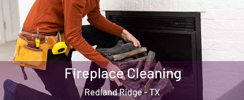 Fireplace Cleaning Redland Ridge - TX