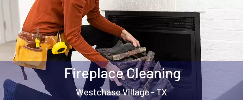 Fireplace Cleaning Westchase Village - TX