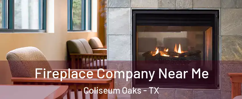 Fireplace Company Near Me Coliseum Oaks - TX
