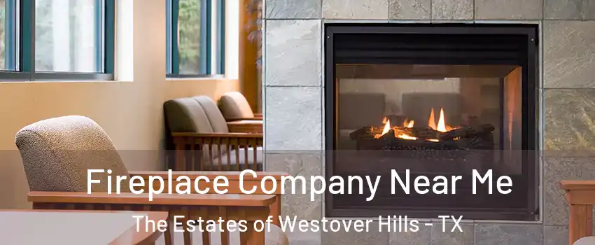 Fireplace Company Near Me The Estates of Westover Hills - TX
