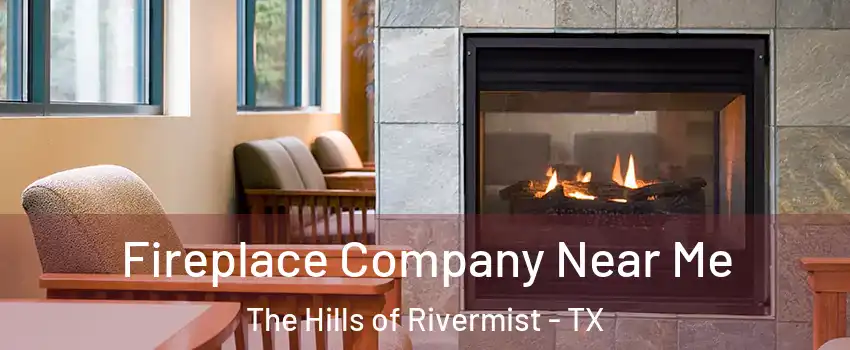 Fireplace Company Near Me The Hills of Rivermist - TX