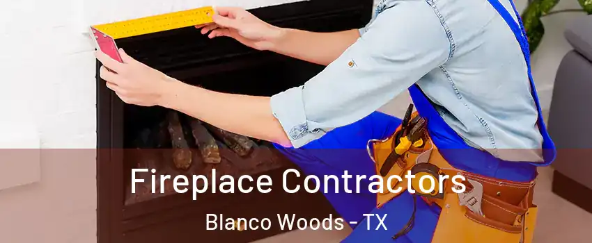 Fireplace Contractors Blanco Woods - TX