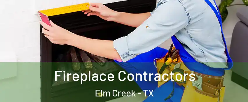 Fireplace Contractors Elm Creek - TX