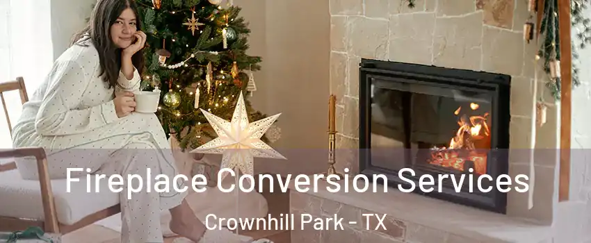 Fireplace Conversion Services Crownhill Park - TX