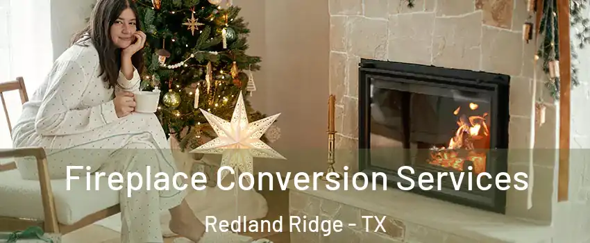 Fireplace Conversion Services Redland Ridge - TX