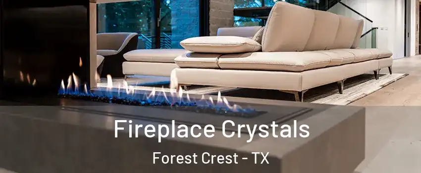 Fireplace Crystals Forest Crest - TX