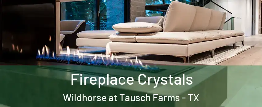 Fireplace Crystals Wildhorse at Tausch Farms - TX