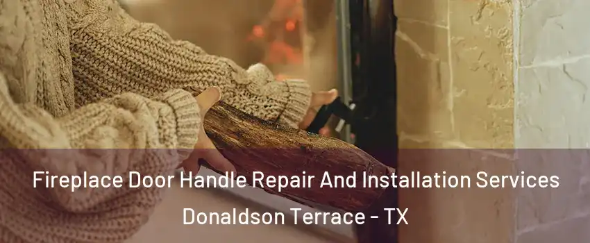 Fireplace Door Handle Repair And Installation Services Donaldson Terrace - TX