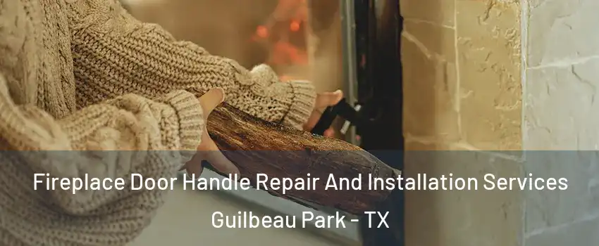 Fireplace Door Handle Repair And Installation Services Guilbeau Park - TX