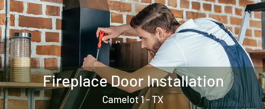 Fireplace Door Installation Camelot 1 - TX