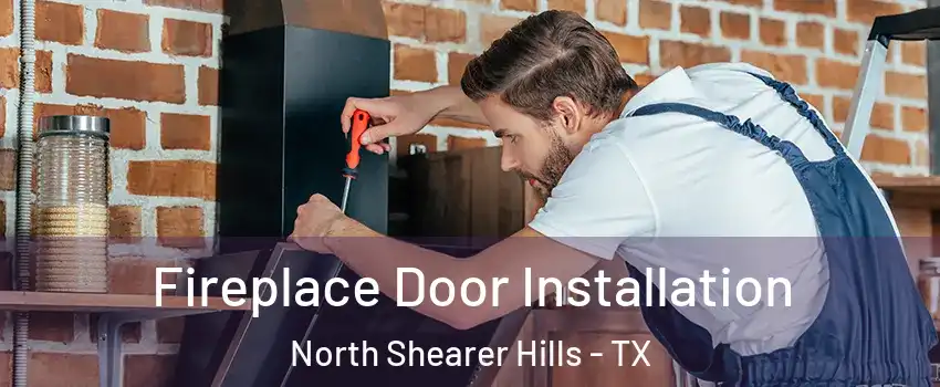 Fireplace Door Installation North Shearer Hills - TX