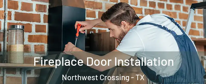 Fireplace Door Installation Northwest Crossing - TX