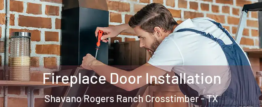 Fireplace Door Installation Shavano Rogers Ranch Crosstimber - TX