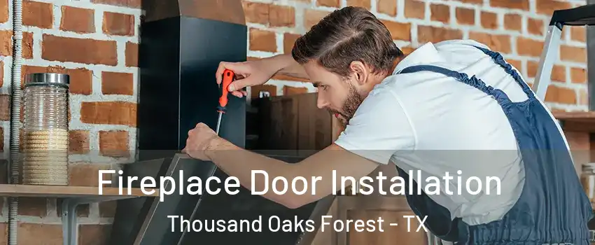 Fireplace Door Installation Thousand Oaks Forest - TX