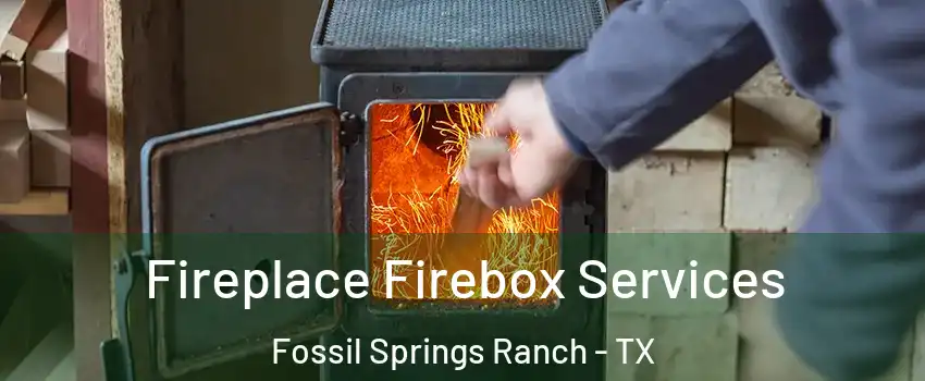 Fireplace Firebox Services Fossil Springs Ranch - TX