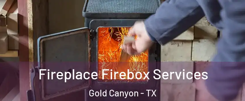 Fireplace Firebox Services Gold Canyon - TX