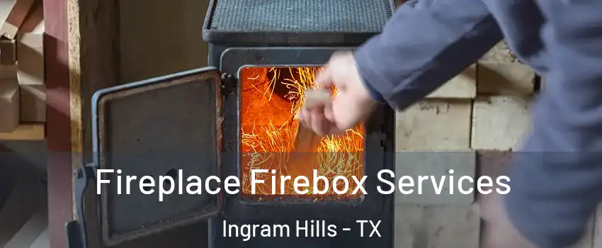 Fireplace Firebox Services Ingram Hills - TX