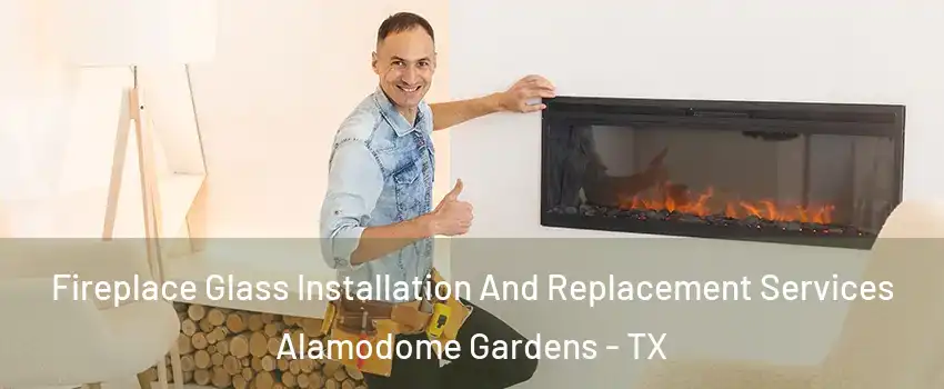 Fireplace Glass Installation And Replacement Services Alamodome Gardens - TX