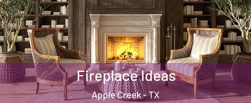 Fireplace Ideas Apple Creek - TX