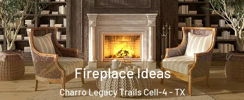 Fireplace Ideas Charro Legacy Trails Cell-4 - TX
