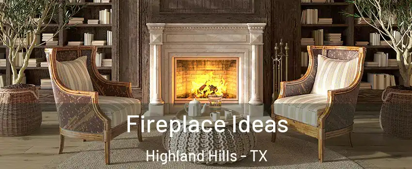 Fireplace Ideas Highland Hills - TX