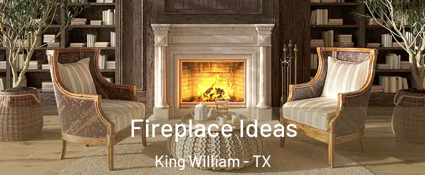 Fireplace Ideas King William - TX