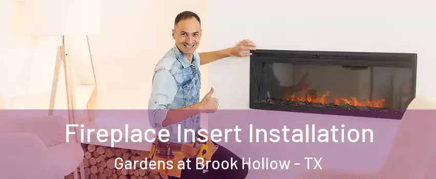 Fireplace Insert Installation Gardens at Brook Hollow - TX