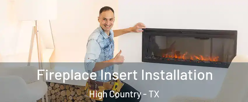 Fireplace Insert Installation High Country - TX