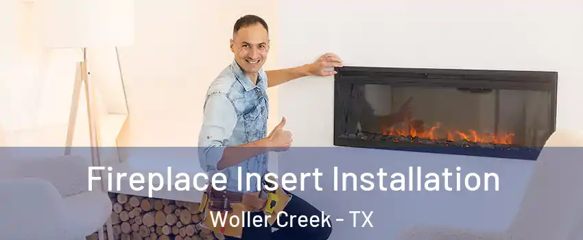 Fireplace Insert Installation Woller Creek - TX