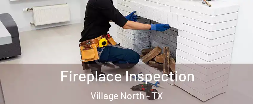 Fireplace Inspection Village North - TX