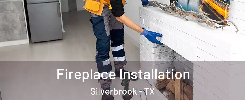 Fireplace Installation Silverbrook - TX