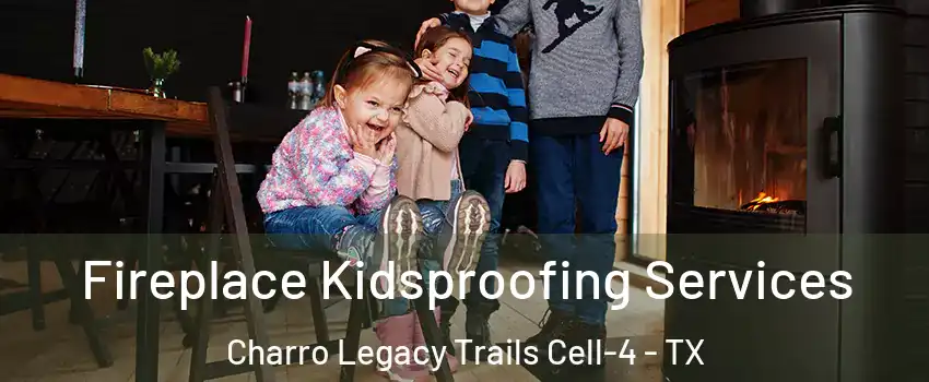 Fireplace Kidsproofing Services Charro Legacy Trails Cell-4 - TX